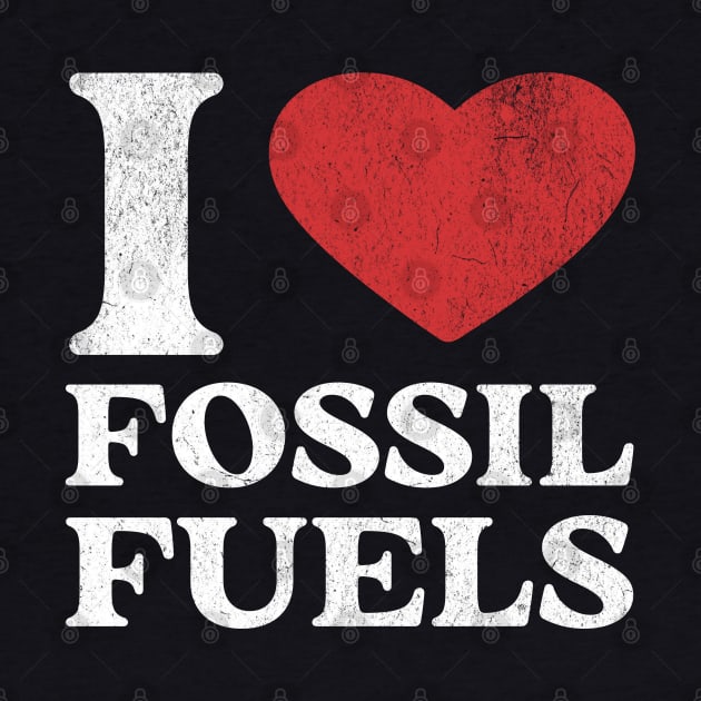 I Love Fossil Fuels by BankaiChu